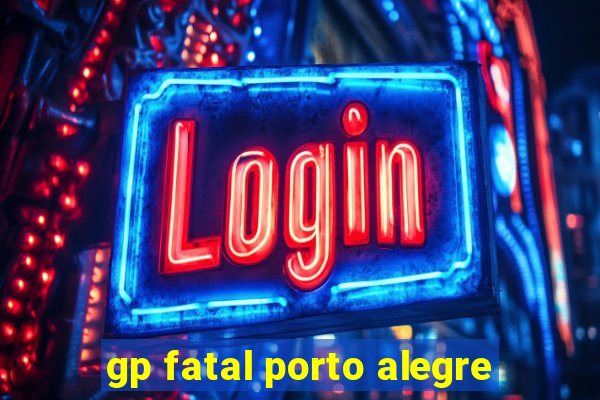 gp fatal porto alegre